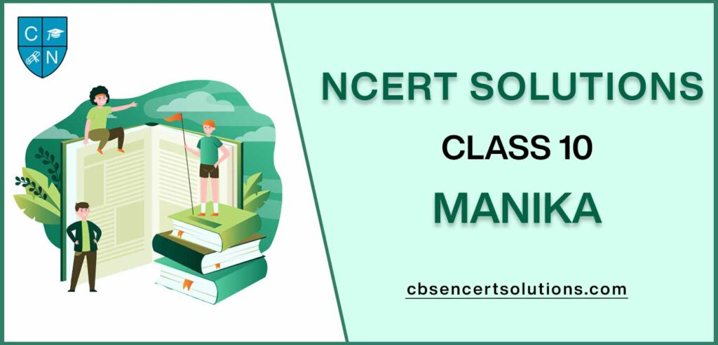 NCERT Solutions class 10 Manika