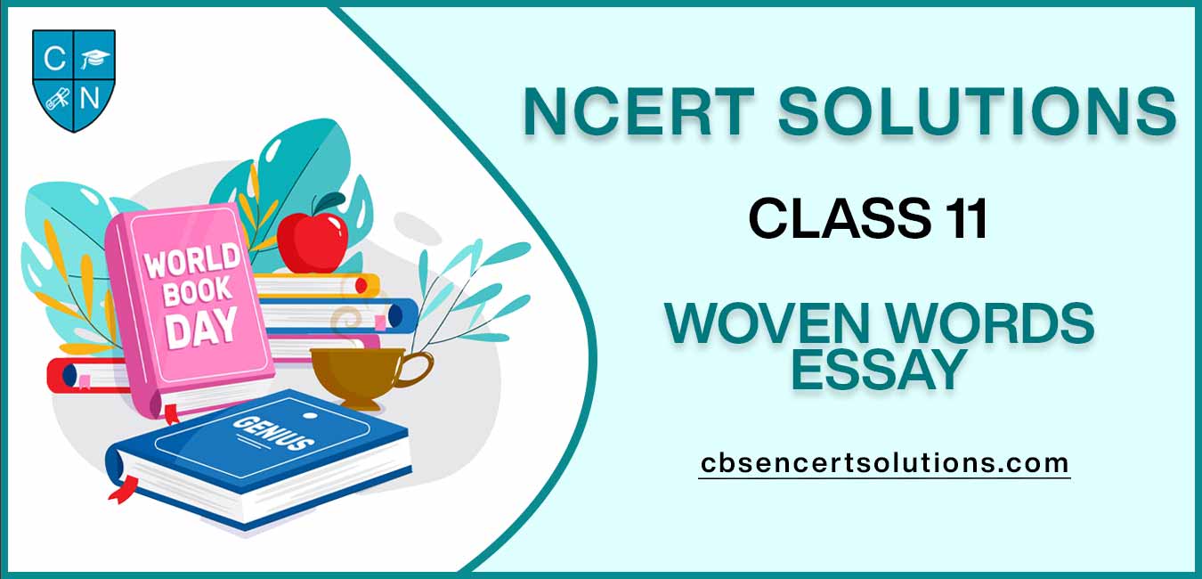 NCERT Solutions class 11 Woven Words Essay