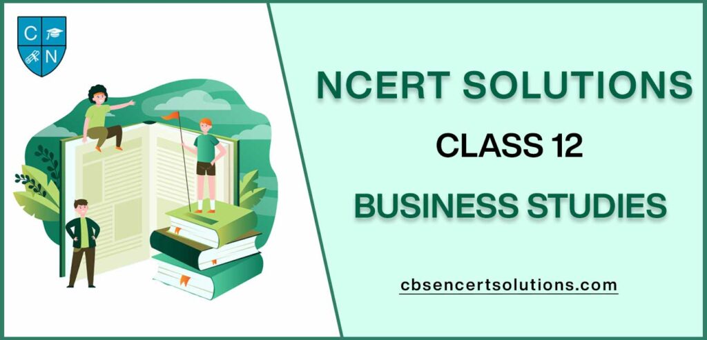 NCERT Solutions class 12 Business Studies