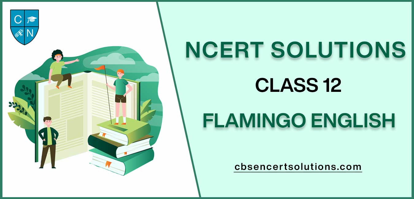 NCERT Solutions class 12 Flamingo English