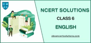 NCERT Solutions For Class 6 English Download PDF