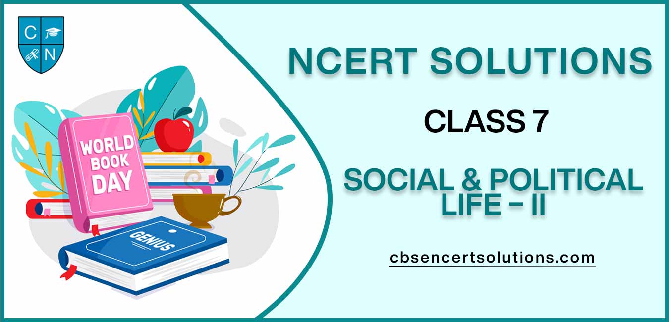 NCERT Solutions class 7 Social & Political Life – II