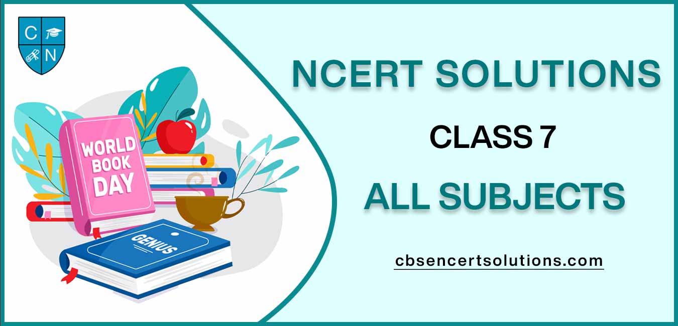 NCERT Solutions class 7 all subjects