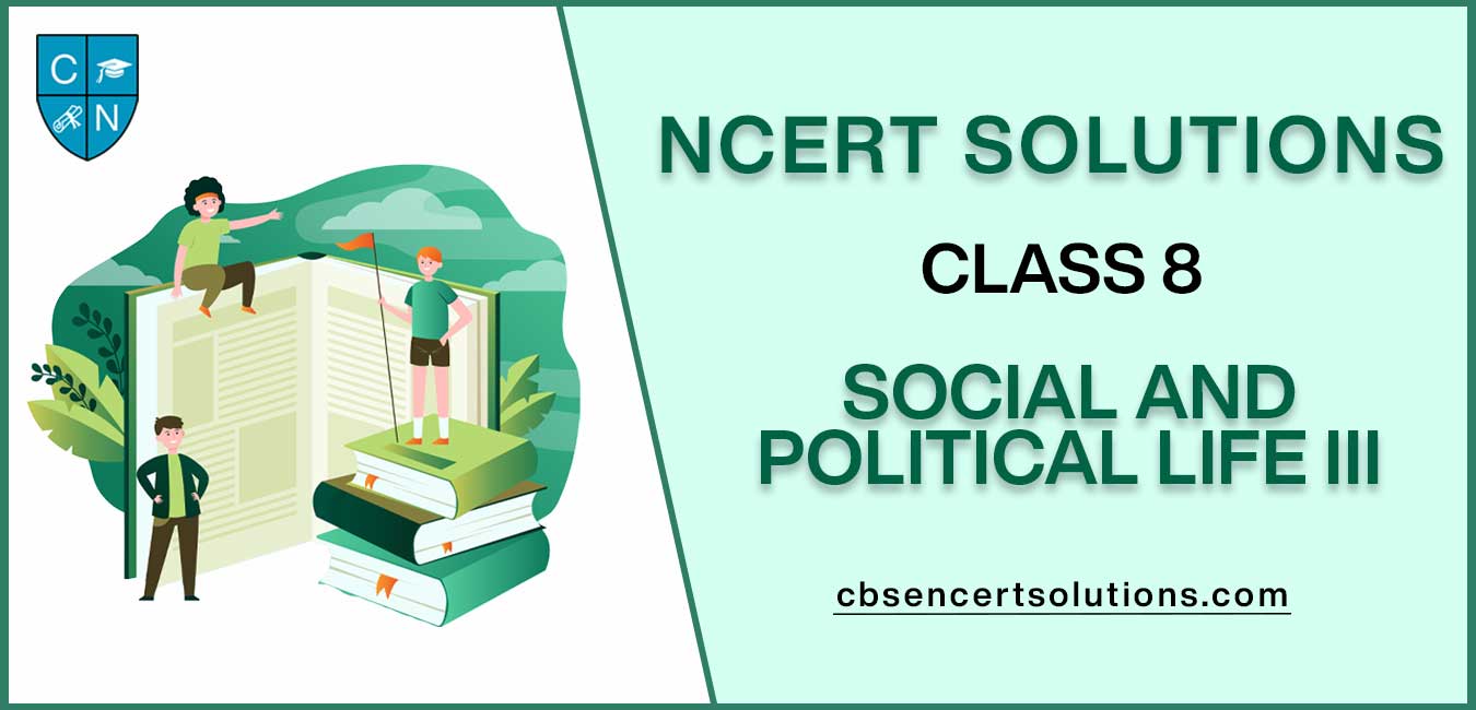 NCERT Solutions class 8 Social And Political Life III