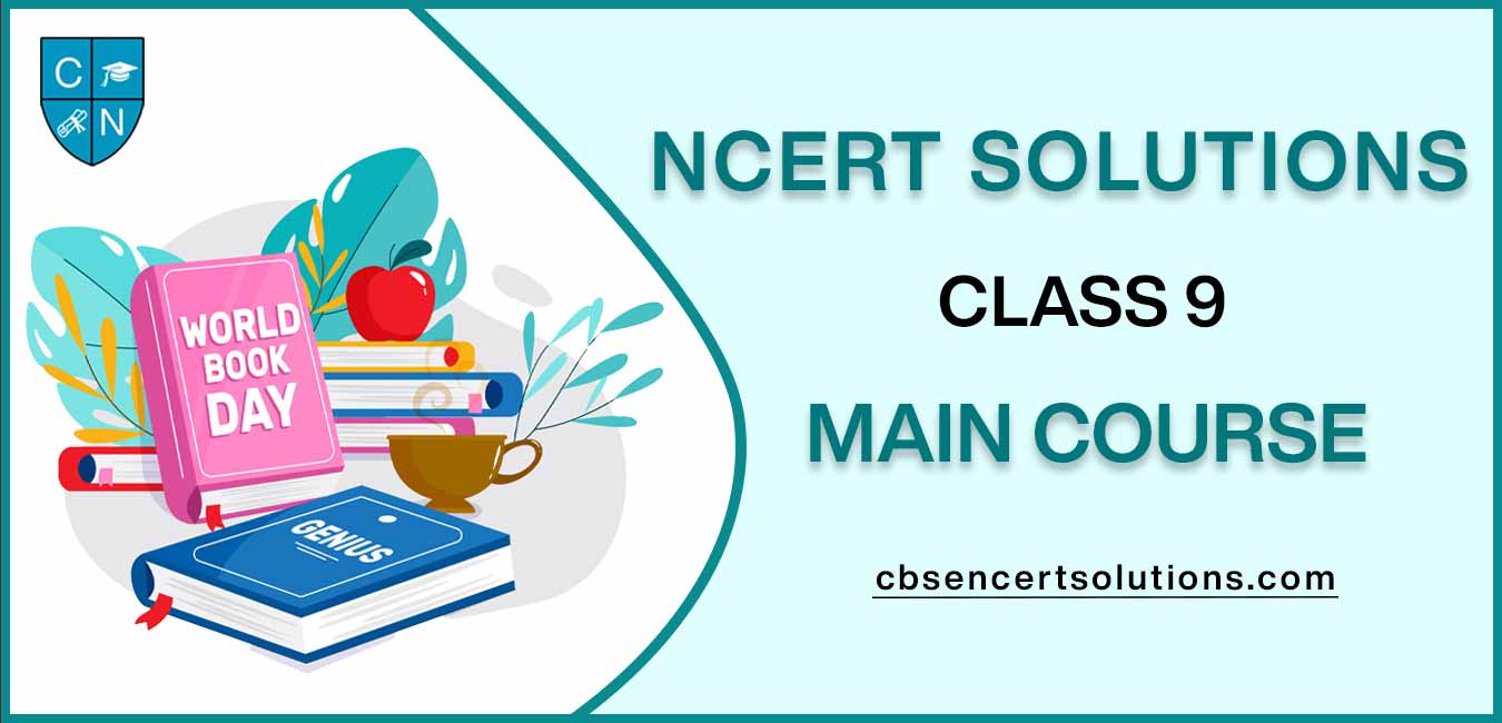 NCERT Solutions class 9 Main Course
