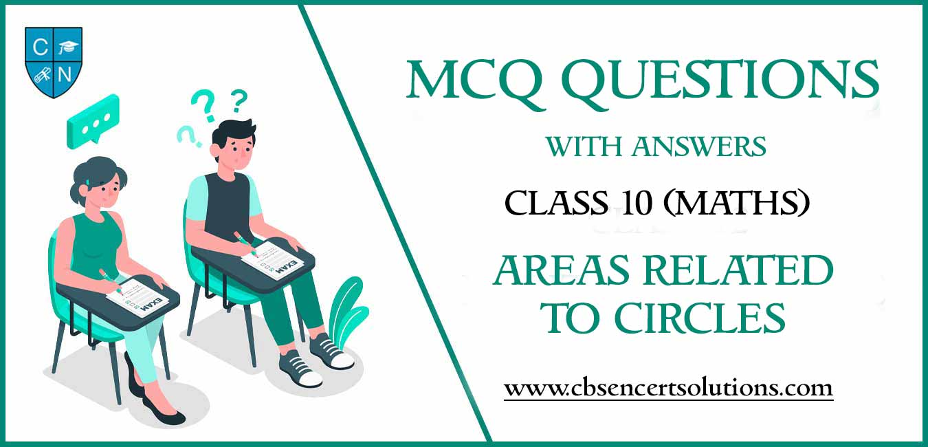 MCQ Questions for Class 10 Areas related to Circles with Answers