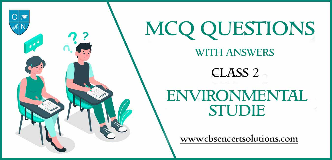 MCQ Questions for Class 2 Environmental Studies with Answers