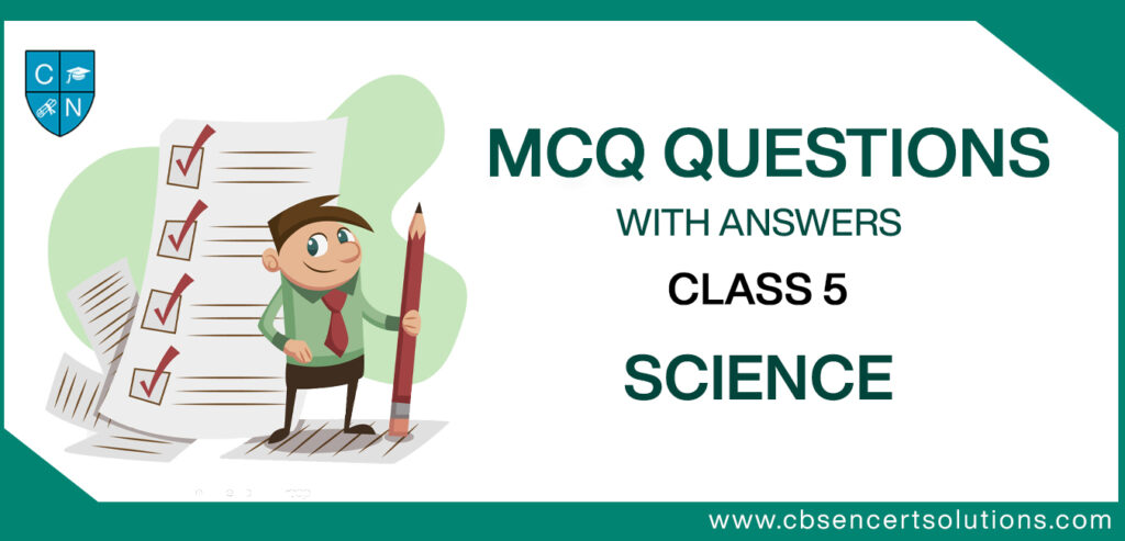 MCQ Questions for Class 5 Science with Answers