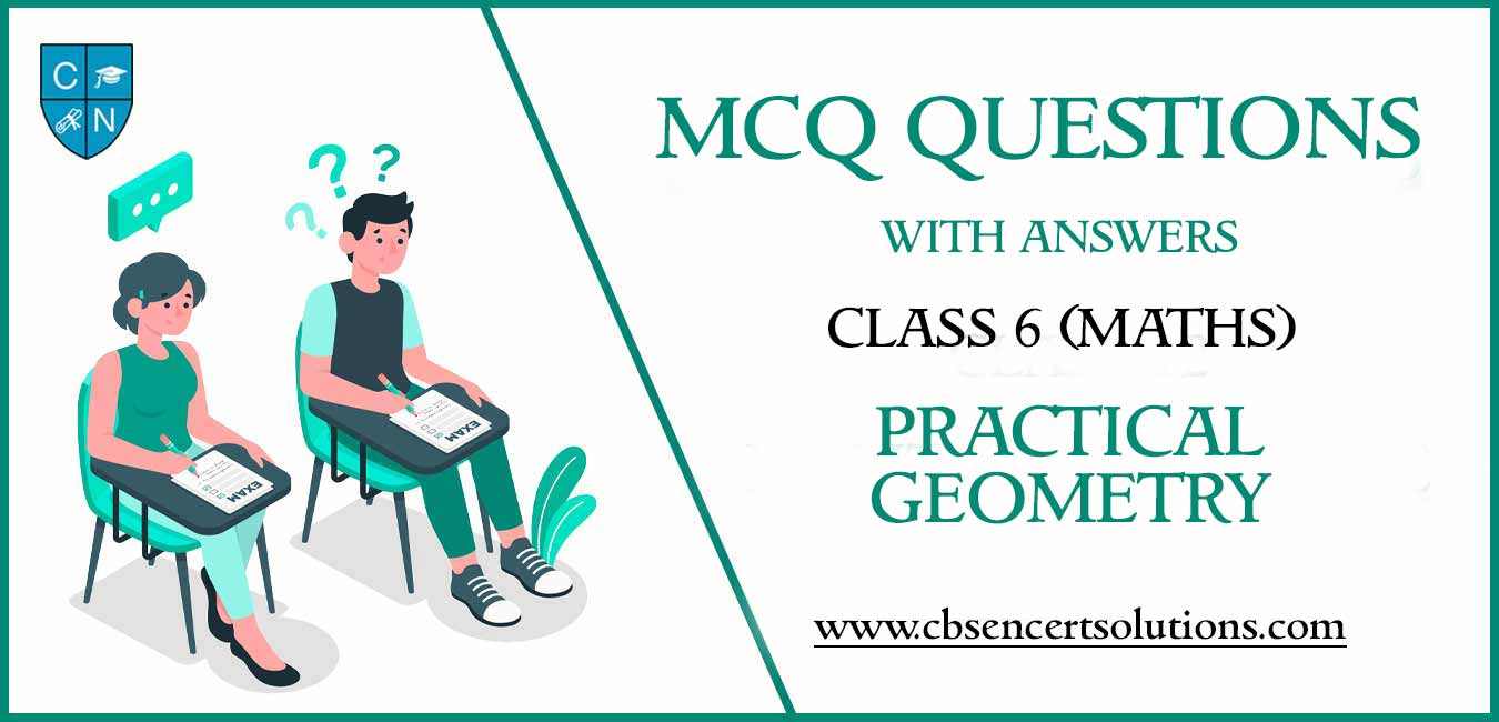 MCQ Questions for Class 6 Practical Geometry with Answers