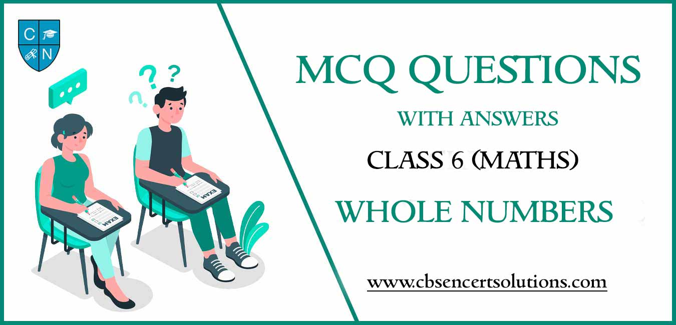 MCQ Questions for Class 6 Whole Numbers with Answers