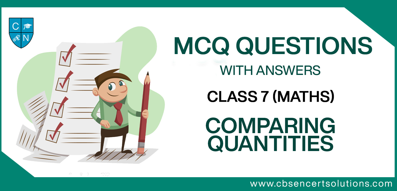 MCQ Questions for Class 7 Comparing Quantities with Answers