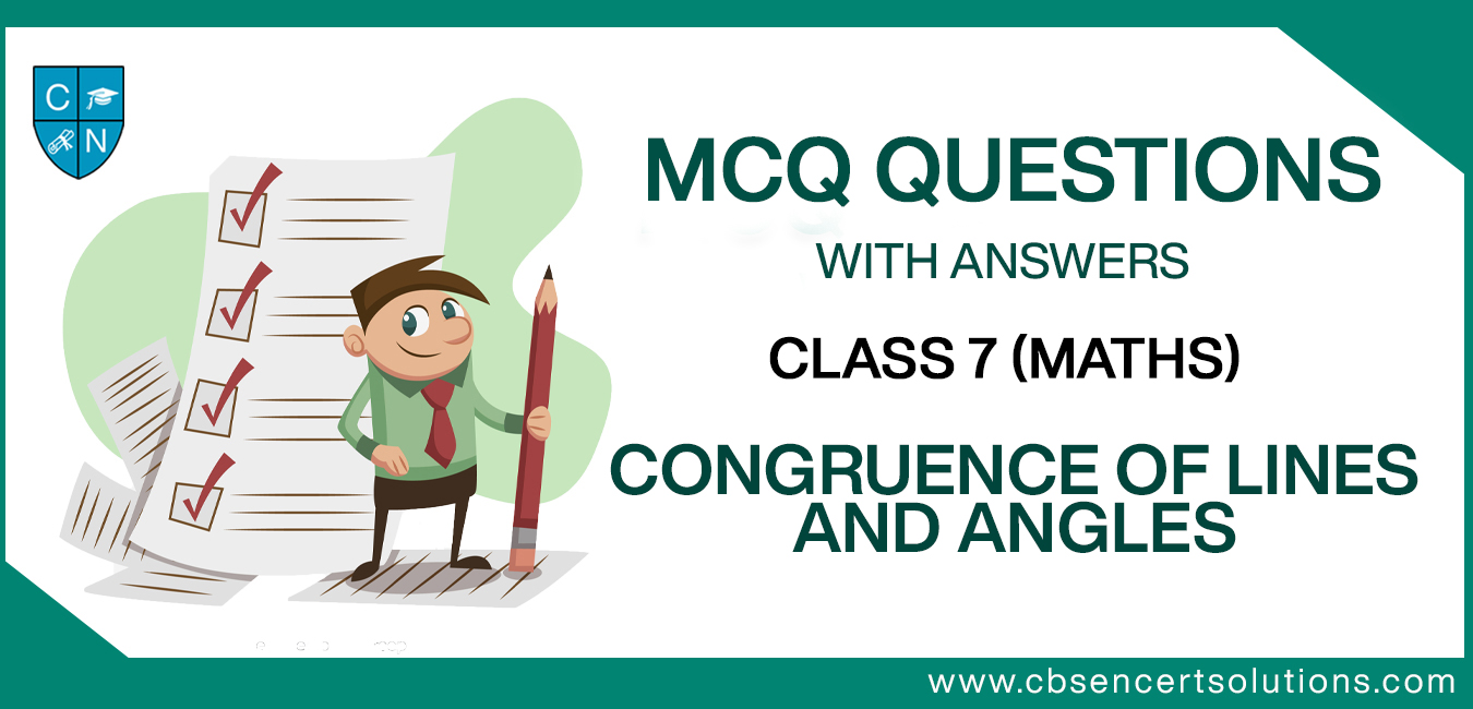 MCQ Questions for Class 7 Congruence of Lines and Angles with Answers