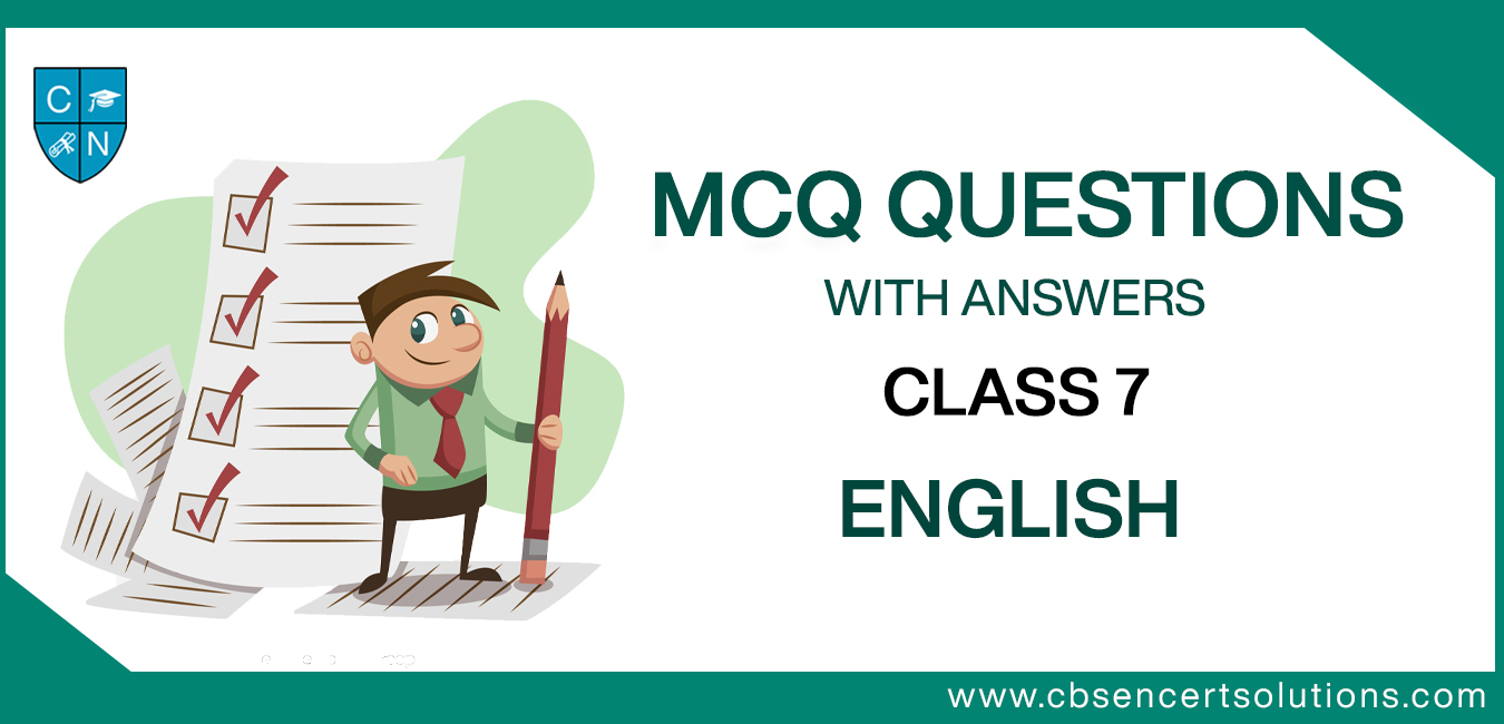 MCQ Questions for Class 7 English with Answers