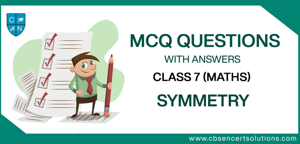 MCQ Questions for Class 7 Symmetry with Answers