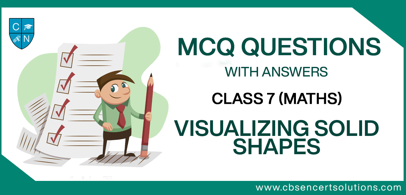 MCQ Questions for Class 7 Visualizing Solid Shapes with Answers