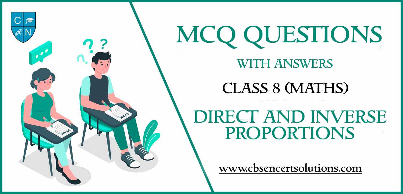 MCQ Questions for Class 8 Direct and Inverse Proportions with Answers