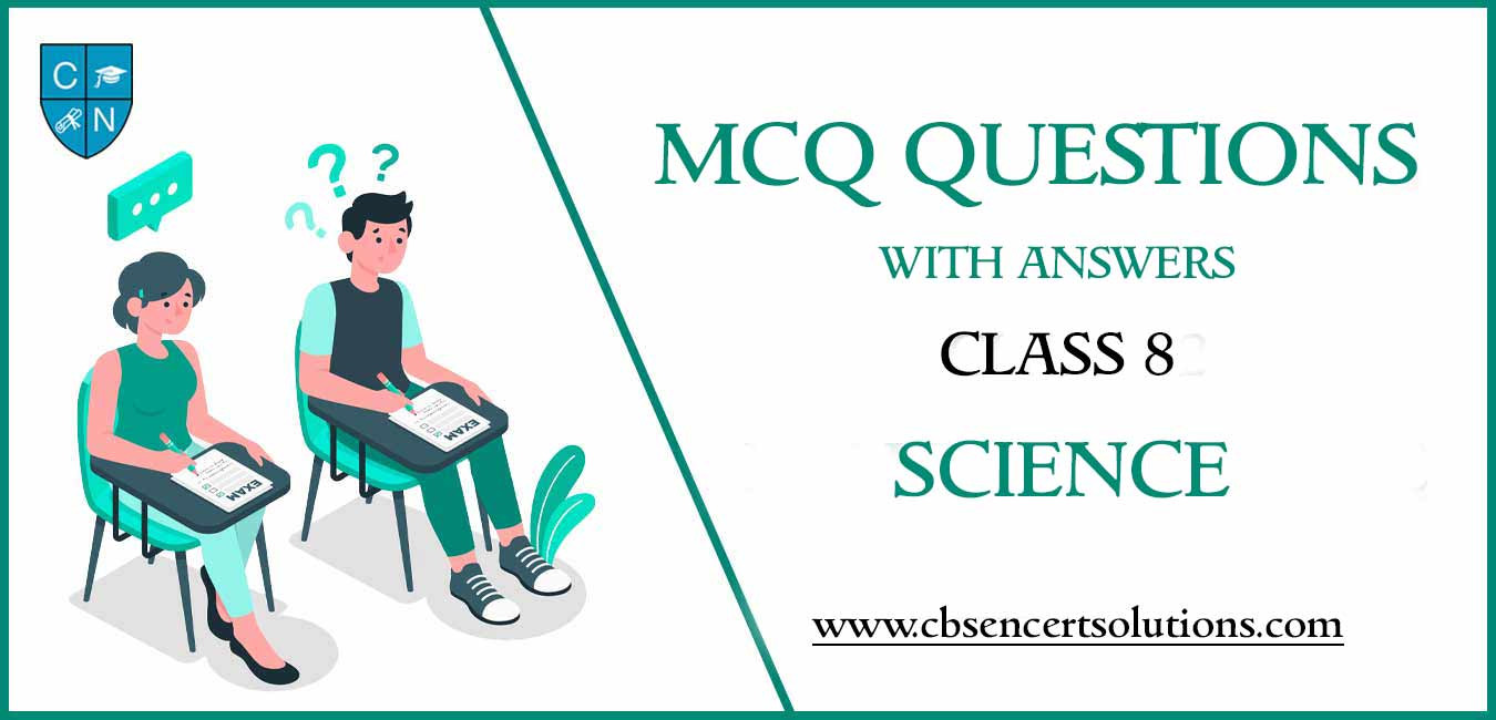 MCQ Questions for Class 8 Science with Answers