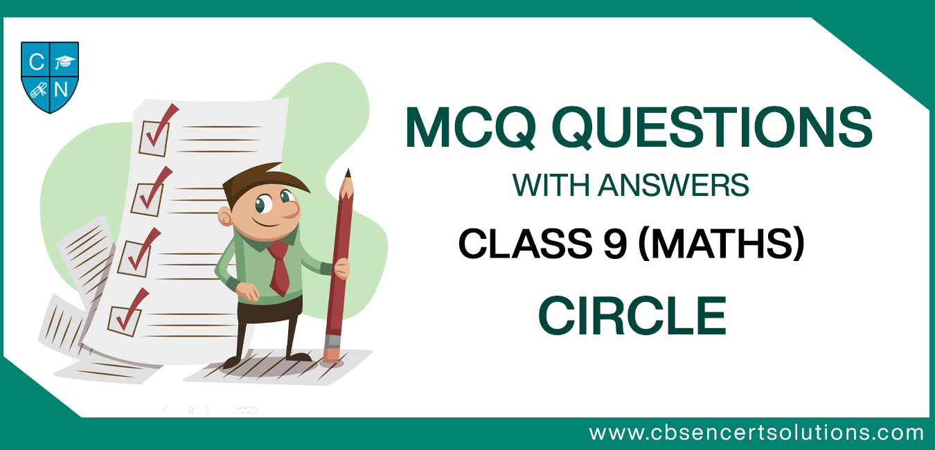 MCQ Questions for Class 9 Circle with Answers