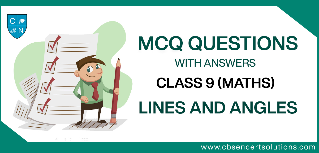 MCQ Questions for Class 9 Lines and Angles with Answers