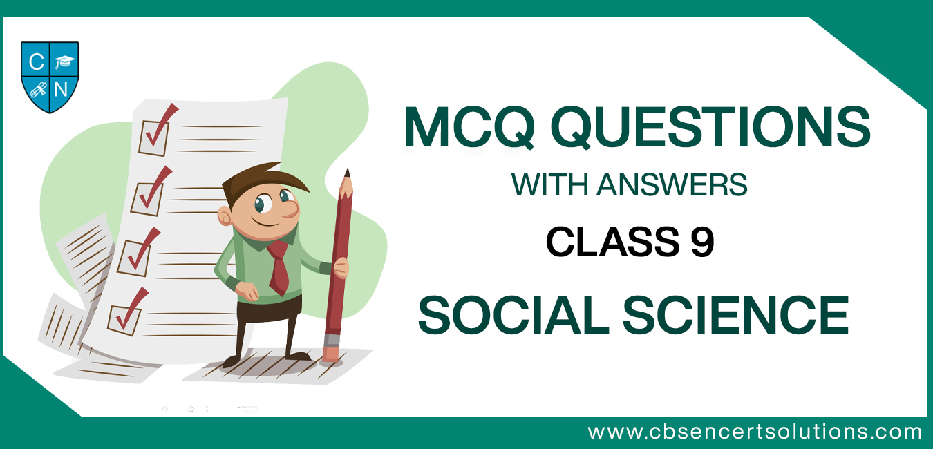 MCQ Questions for Class 9 Social Science with Answers