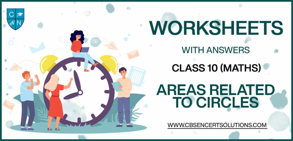 Class 10 Mathematics Areas related to Circles Worksheets