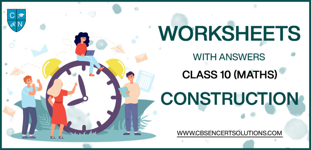 Class 10 Mathematics Construction Worksheets