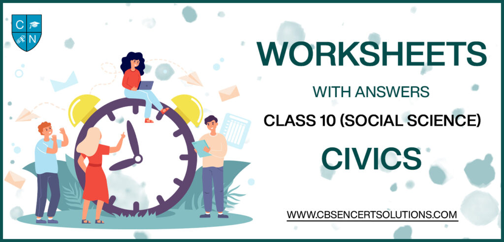 Class 10 Social Science Civics Worksheets