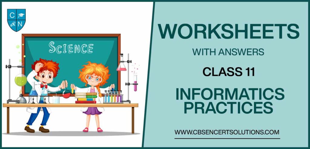 Class 11 Informatics Practices Worksheets