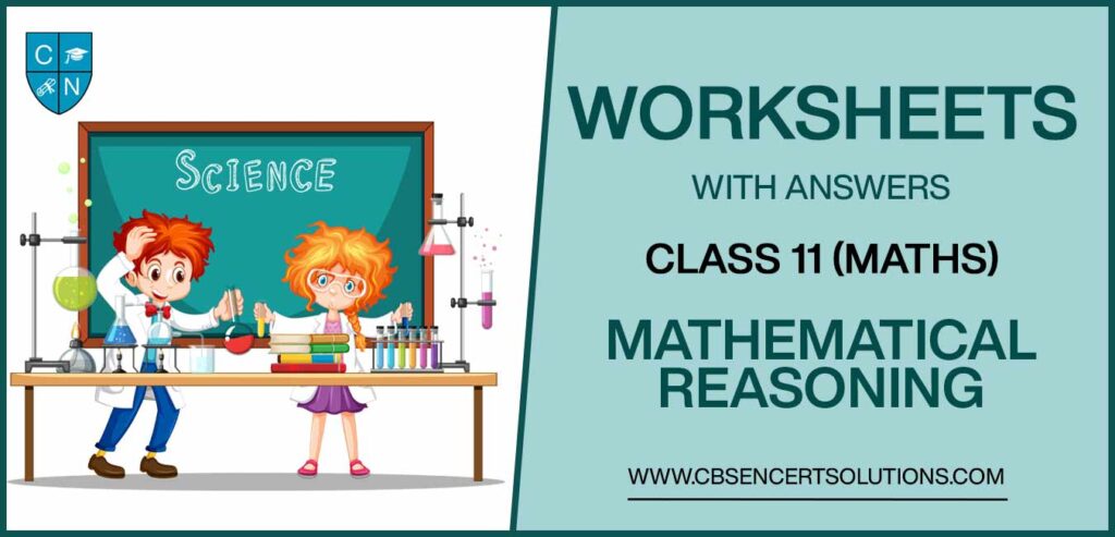 Class 11 Mathematics Mathematical Reasoning Worksheets