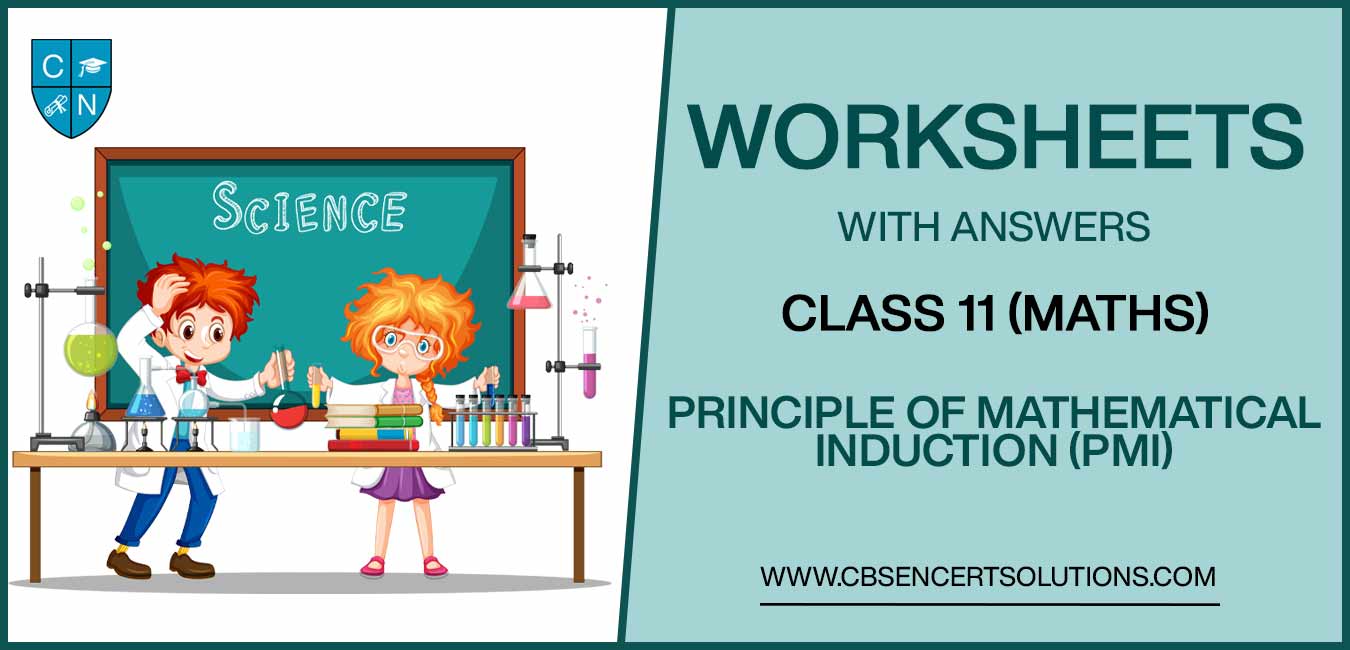 Class 11 Mathematics Principle of Mathematical Induction (PMI) Worksheets