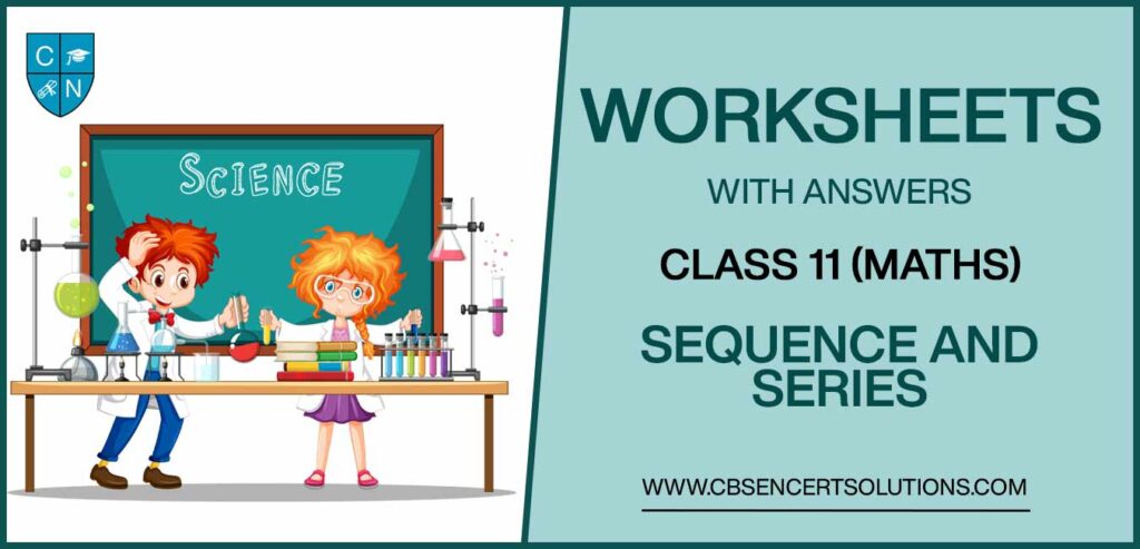 Class 11 Mathematics Sequence And Series Worksheets