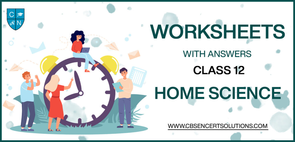 Class 12 Home Science Worksheets