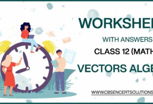 Class 12 Mathematics Vectors Algebra Worksheets