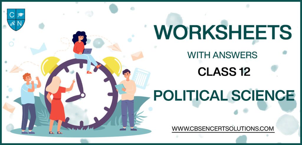 Class 12 Political Science Worksheets