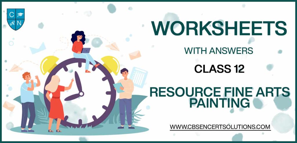 Class 12 Resource Fine Arts Painting Worksheets