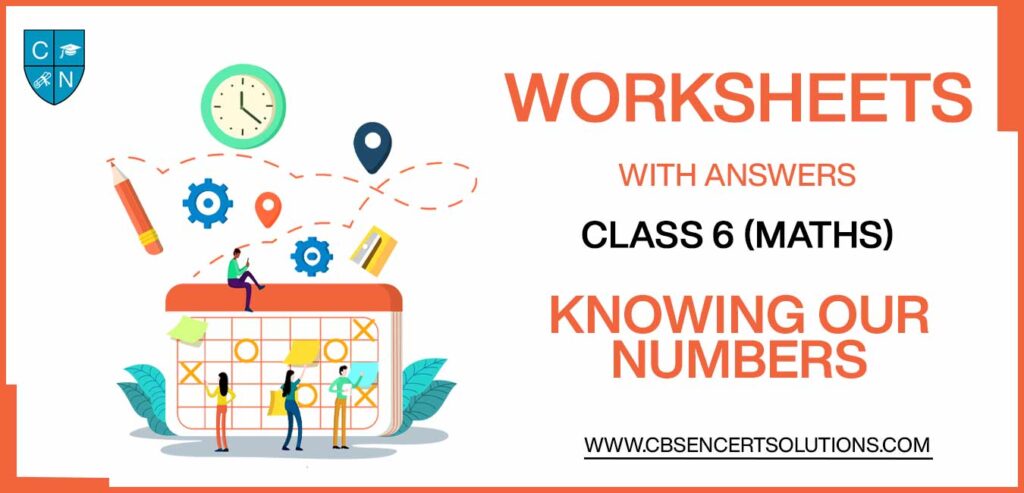 Class 6 Mathematics Knowing our Numbers Worksheets