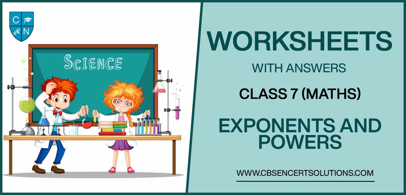 Class 7 Mathematics Exponents and Powers Worksheets