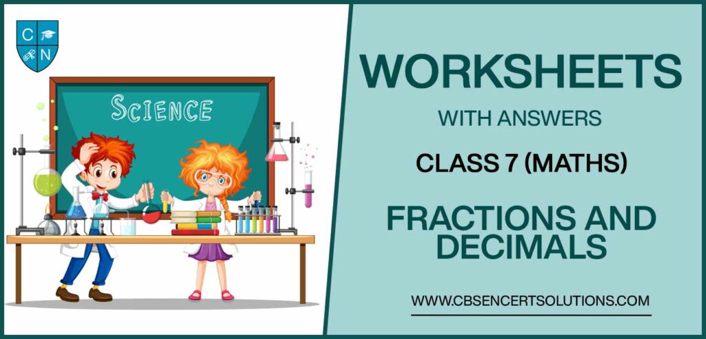 Class 7 Mathematics Fractions and Decimals Worksheets