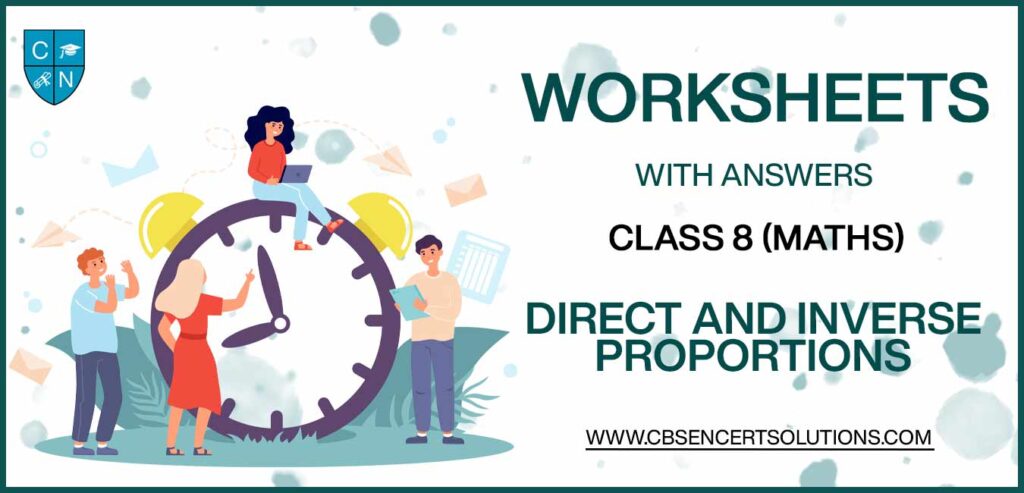 Class 8 Mathematics Direct and Inverse Proportions Worksheets