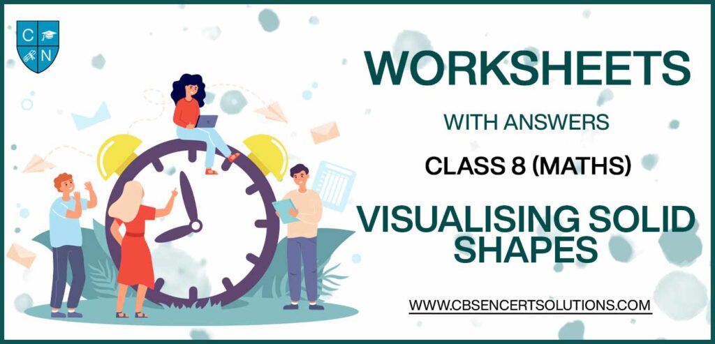 Class 8 Mathematics Visualising Solid Shapes Worksheets