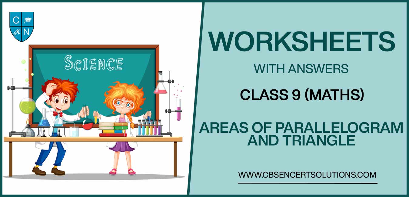 Class 9 Mathematics Areas of Parallelogram and Triangle Worksheets