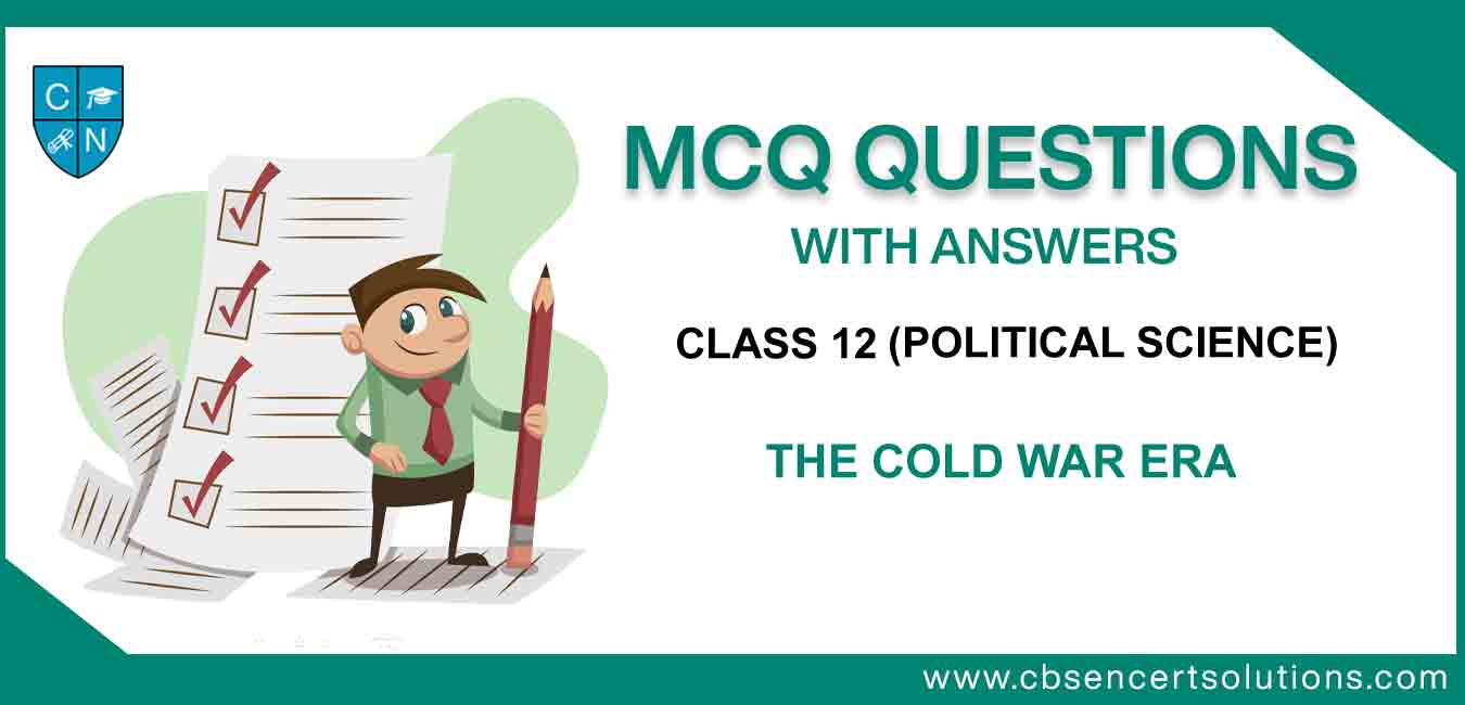 MCQ Class 12 Political Science Chapter 1 The Cold War Era