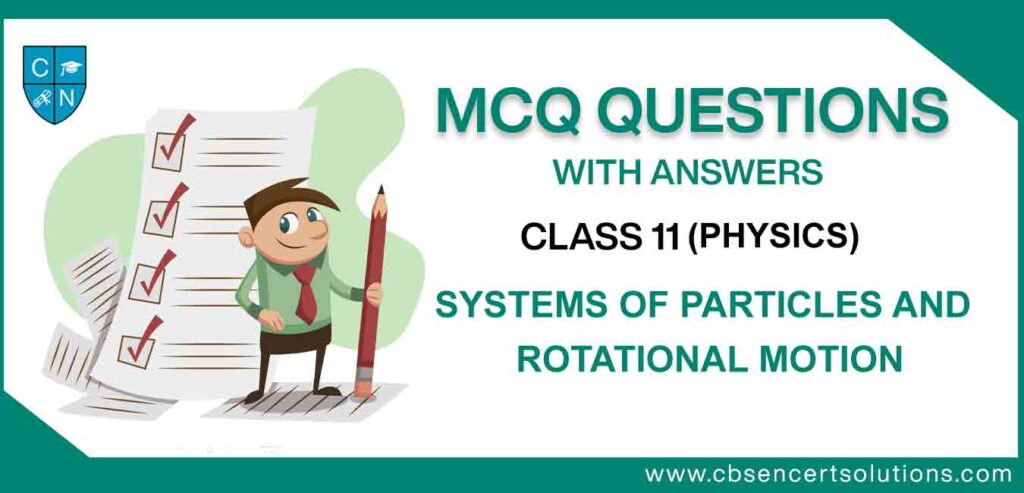 MCQ-Questions-For-Class-11-Physics-Chapter-7-Systems-of-Particles-and-Rotational-Motion.jpg