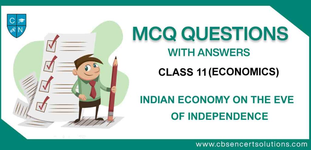 MCQ-Questions-For-Class-11-Economics-Chapter-1-Indian-Economy-on-the-Eve-of-Independence.jpg