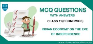 Indian Economy On The Eve Of Independence MCQ For Class 11 Free PDF