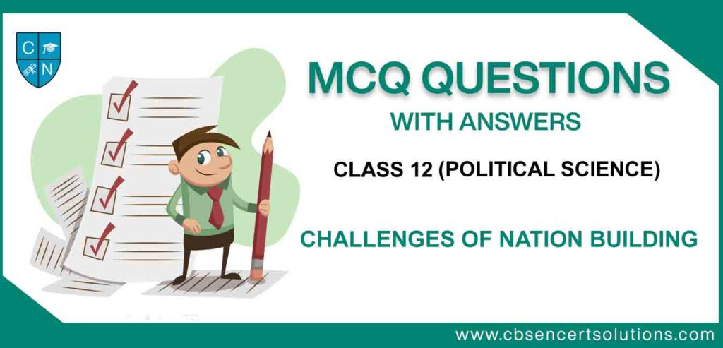 MCQ-Question-for-Class-12-Political-Science-Chapter 1-Challenges-of-Nation-Building.jpg