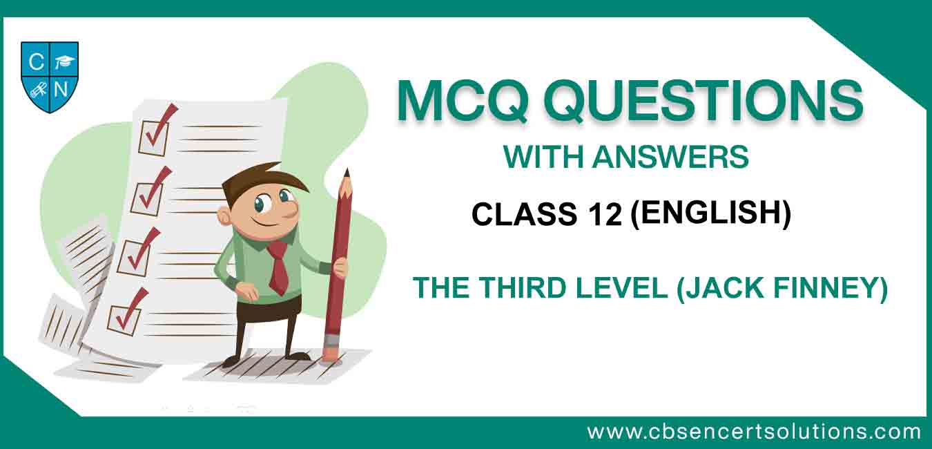 The Third Level MCQ Questions For Class 12 English In PDF Download