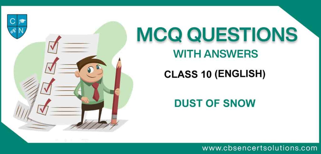 MCQ Class 10 English Dust of Snow