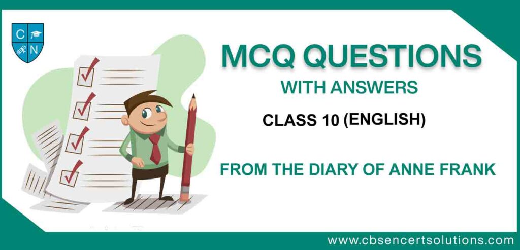 MCQ Class 10 English From the Diary of Anne Frank