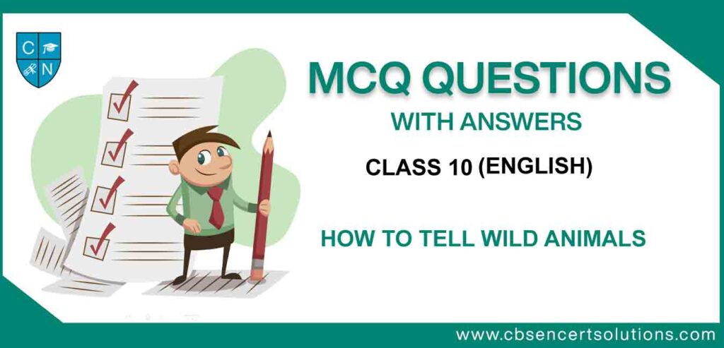 MCQ Class 10 English How To Tell Wild Animals